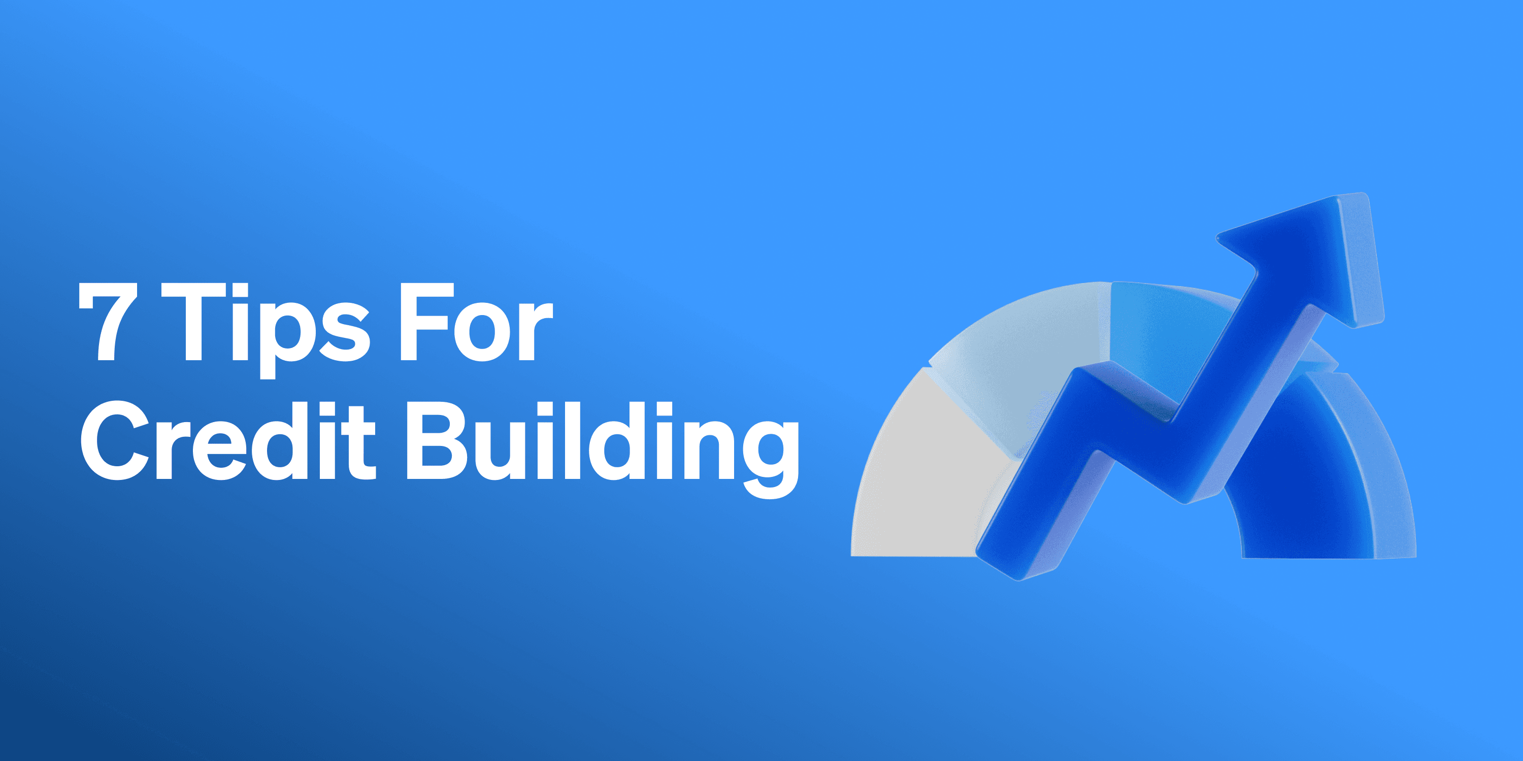 7 Tips for Credit Building