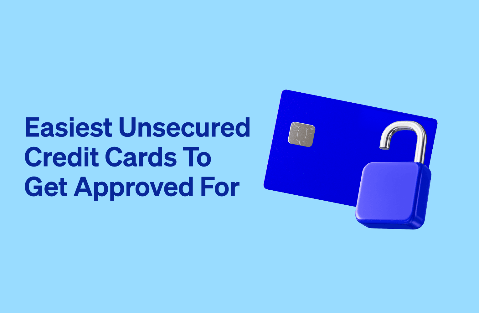 Easiest Unsecured Credit Cards to Get Approved For