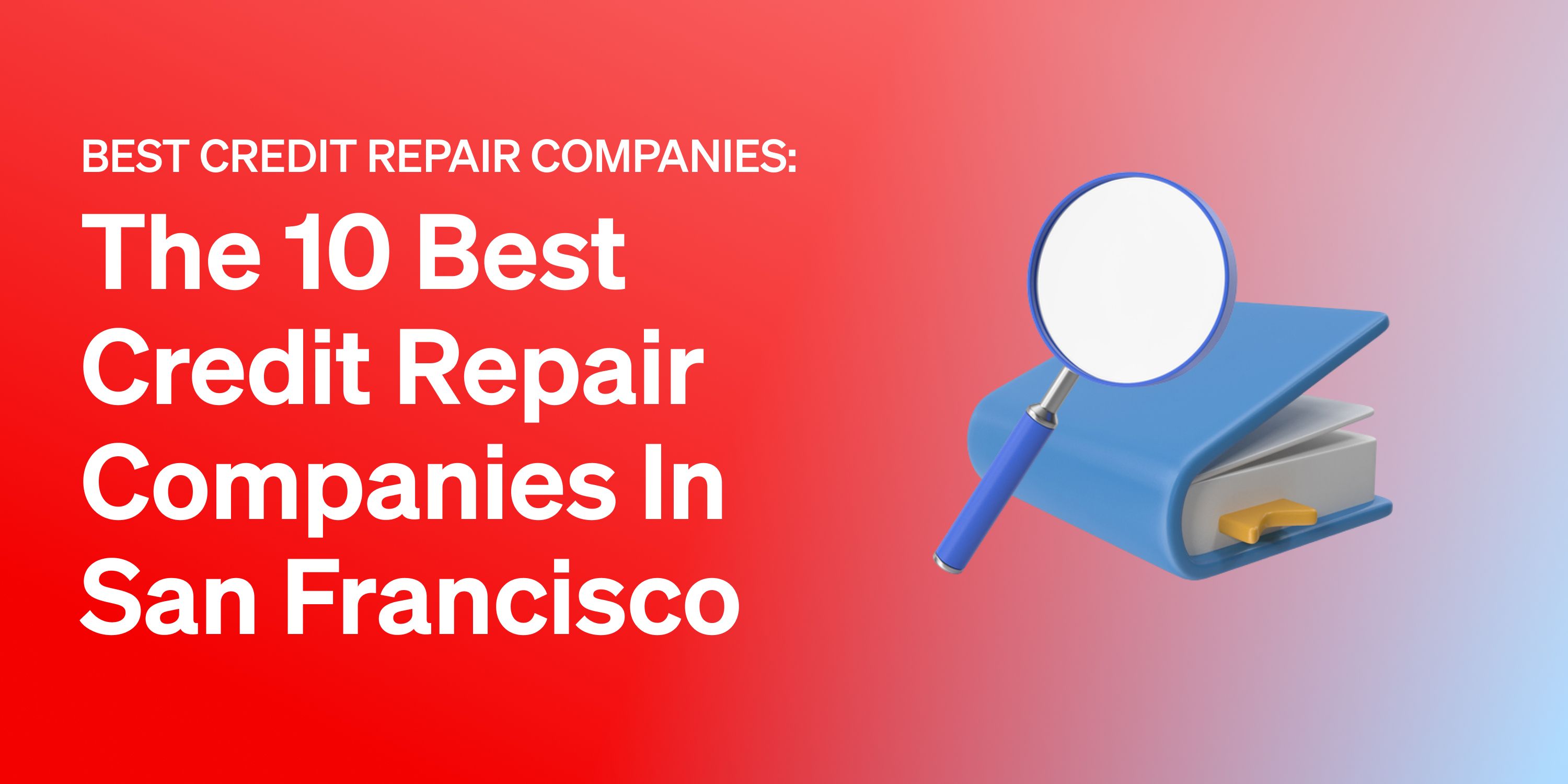 Las 10 mejores empresas de reparación de crédito en San Francisco