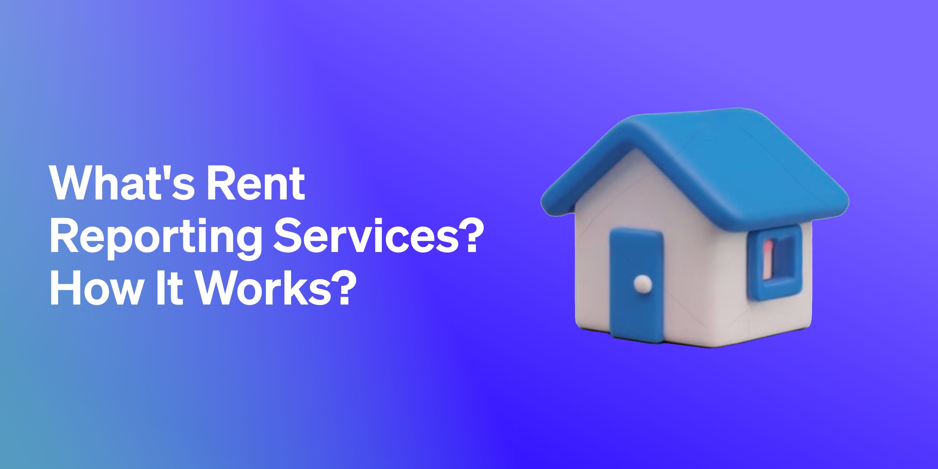 What Are Rent Reporting Services? How Do They Work?