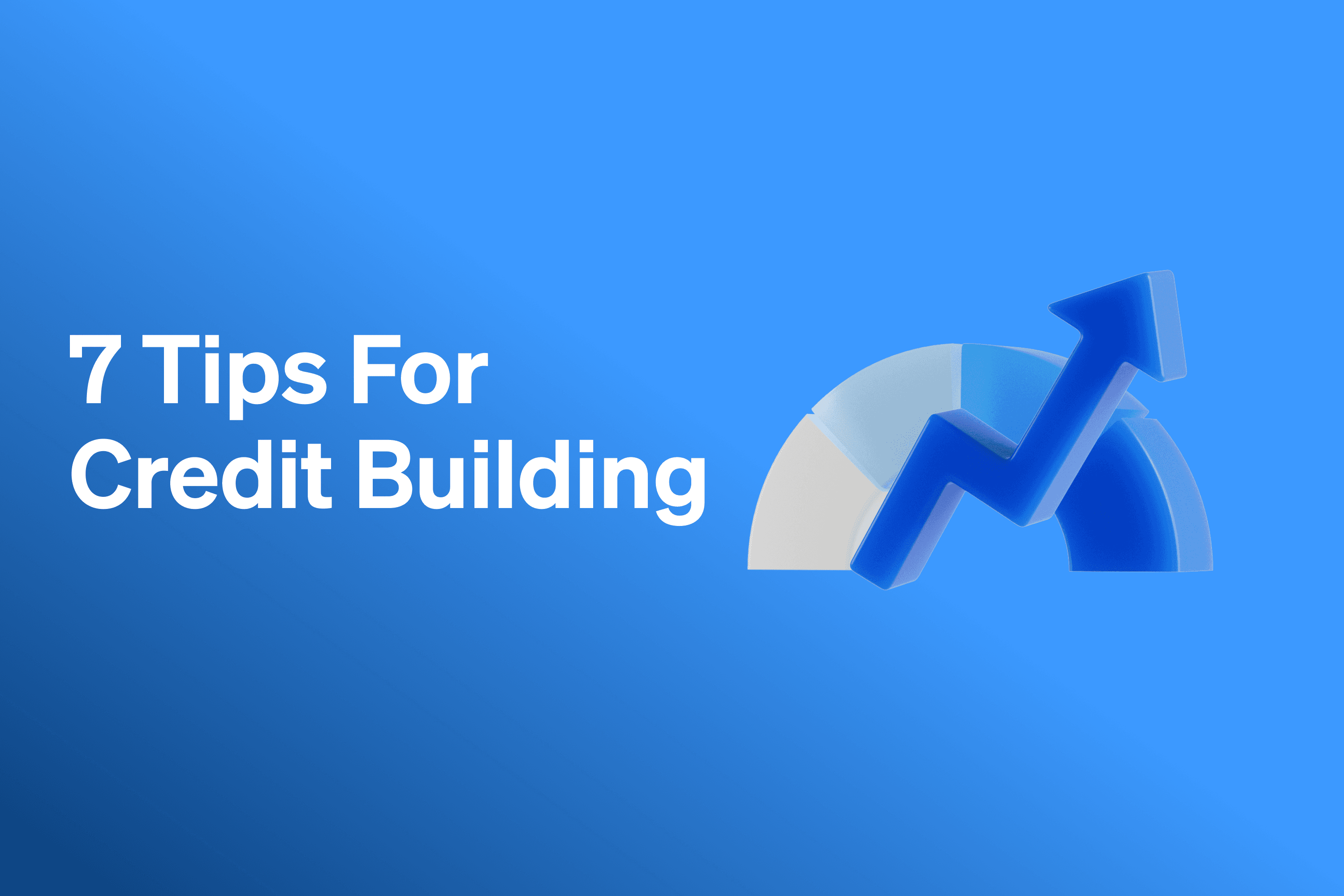 7 Tips for Credit Building