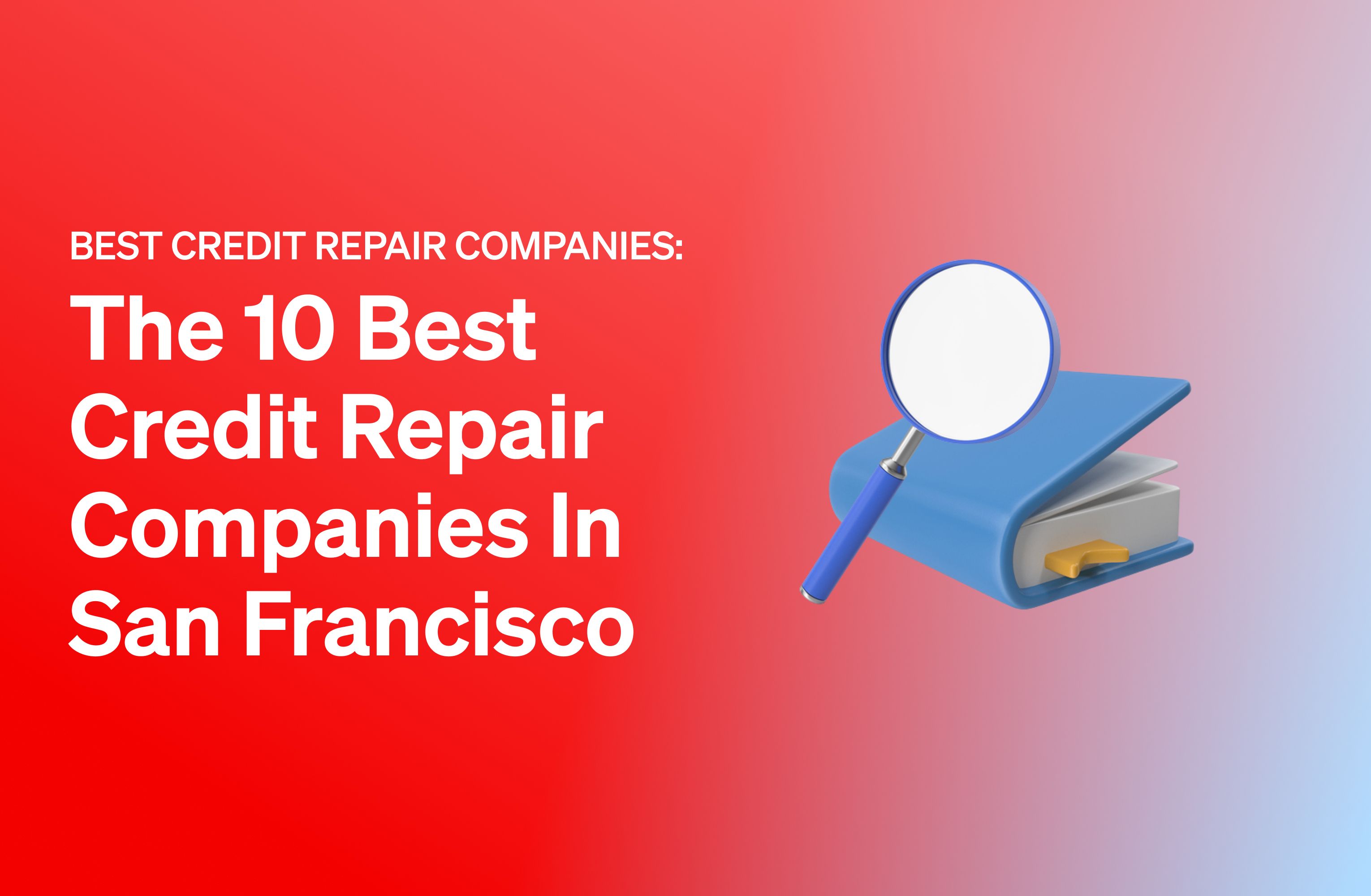 Las 10 mejores empresas de reparación de crédito en San Francisco