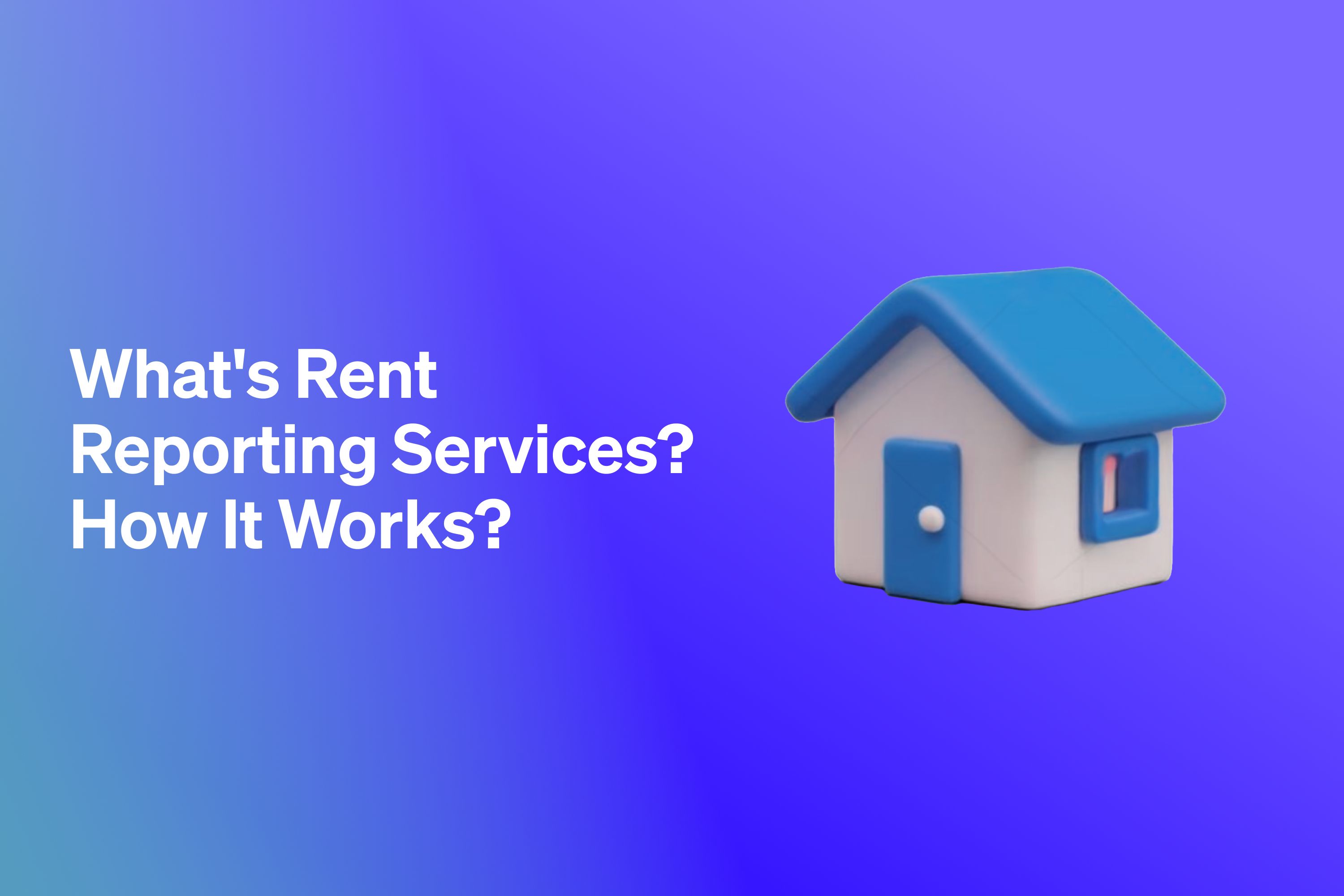 What Are Rent Reporting Services? How Do They Work?